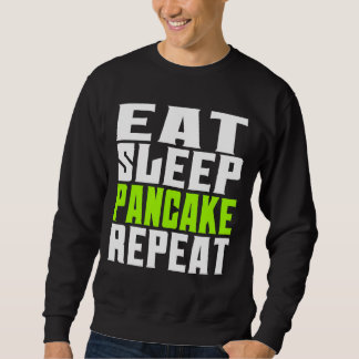 Sweatshirt eat sleep pancake repeat