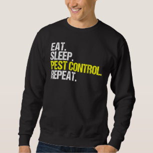 Sweatshirt Eat Sleep Pest Control Exterminateur de répétition