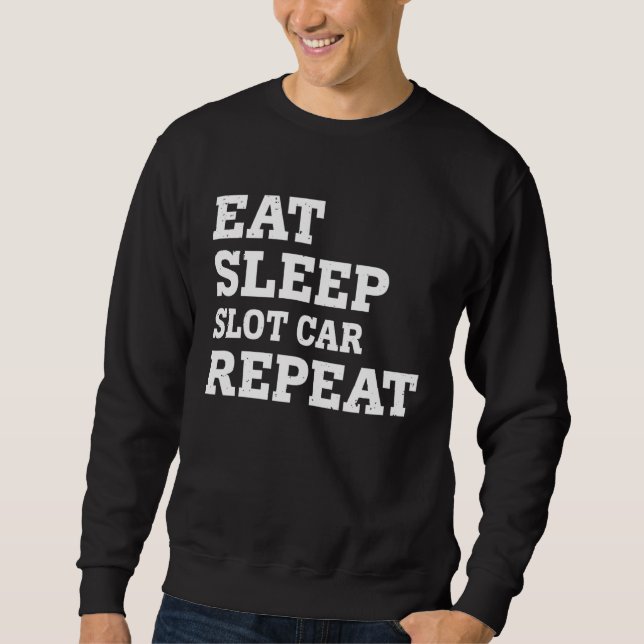 SWEATSHIRT EAT SLEEP SLOT CAR REPEAT  SARCASTIC (Devant)