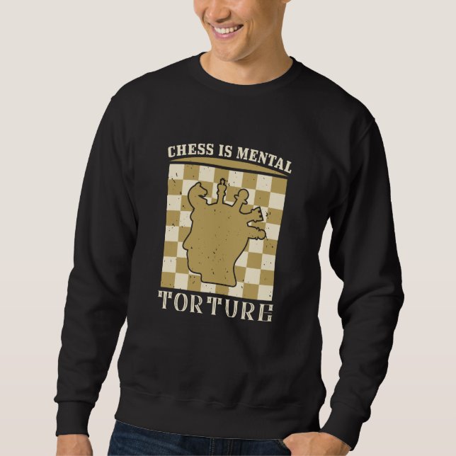 Sweatshirt Échecs - Les échecs sont la torture mentale (Devant)