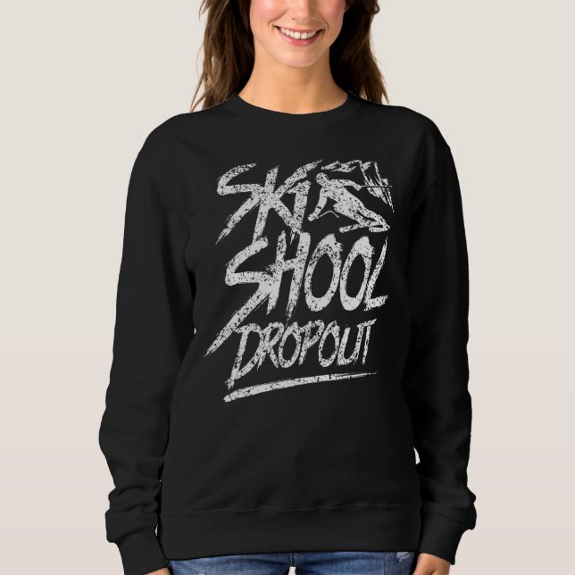 Sweatshirt École de ski Dropout Ski Instructor Skier Course (Devant)