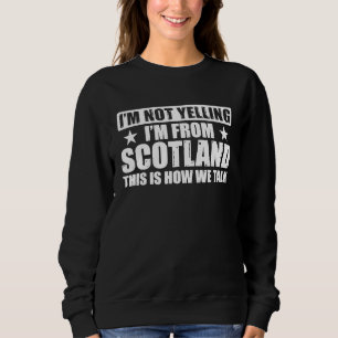 Sweatshirt Écossais Royaume-Uni Je Ne Crie Pas Je Suis D'Écos