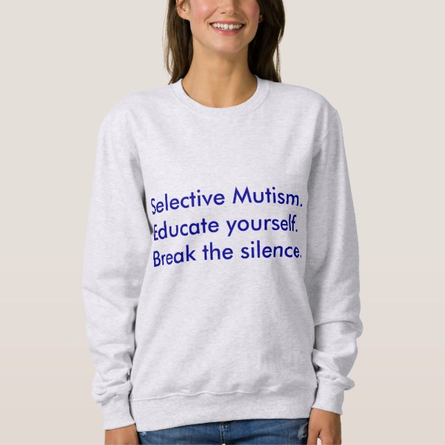 Sweatshirt Éduquez-vous sur le mutisme sélectif (Devant)