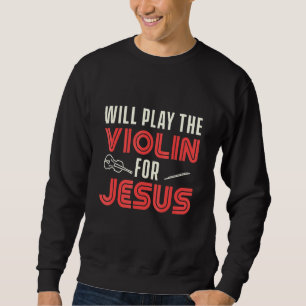 Sweatshirt Église violoniste chrétienne Culte violon Joueur d