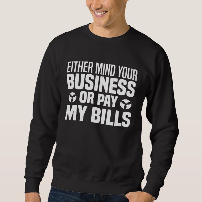 Sweatshirt Either Mind Your Business  Sarcastic Saying Gag (Devant)