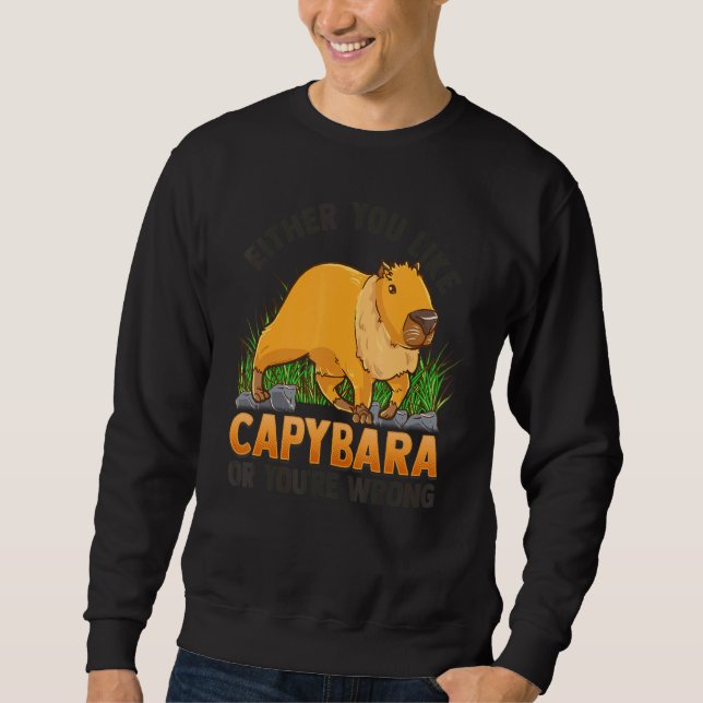 Sweatshirt Either You Like Capybara or You are Wrong   Capyba (Devant)