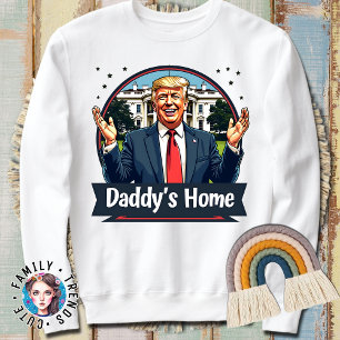 Sweatshirt Élection de Trump Daddy's Home 2024