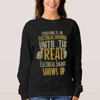Sweatshirt Electrical Engineer Until The Real One Shows Up