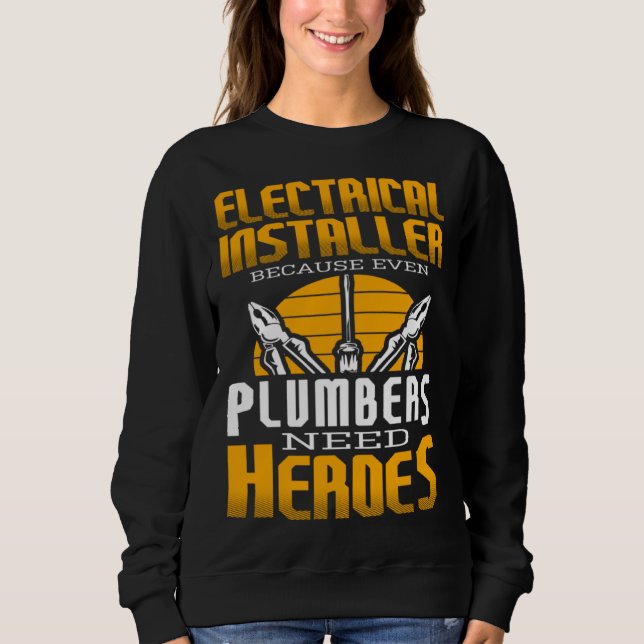 Sweatshirt Electricial Engineer Because Even Plumbers Need He (Devant)