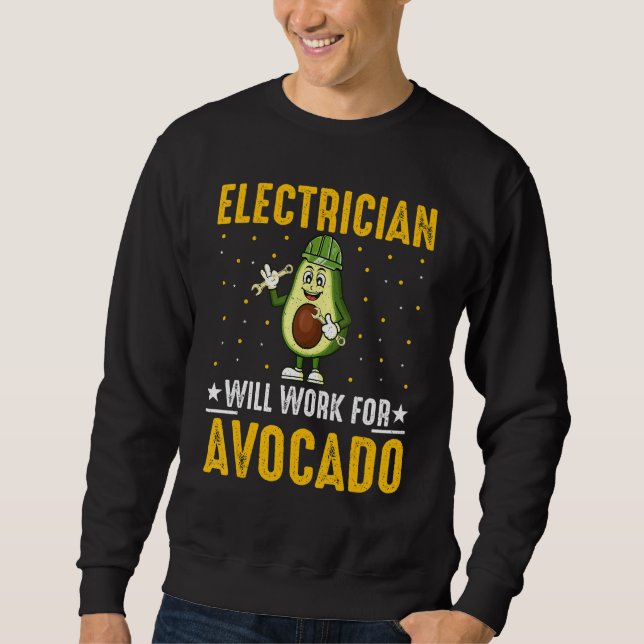 Sweatshirt Electrician Will Work for Avocado Cool Avocado  Wi (Devant)
