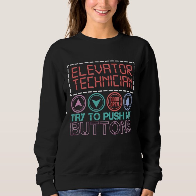 Sweatshirt Elevator Technician Try To Push My Buttons Elevato (Devant)