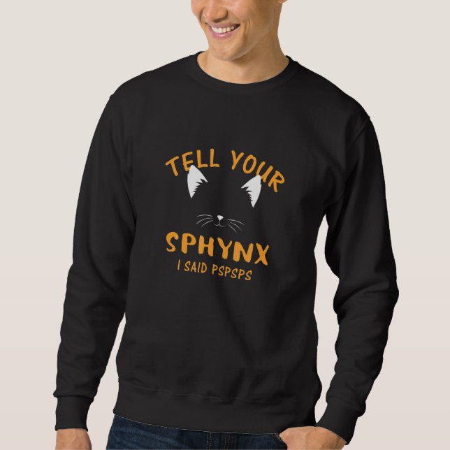Sweatshirt Ell Your Sphynx I Said Pspsps  Cat  Humor Kitten (Devant)