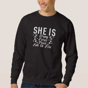 Sweatshirt Elle Est Fierce Fort Brave Plein De Motivation Feu