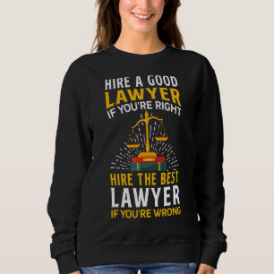 Sweatshirt Embaucher le meilleur avocat si vous avez tort Pro