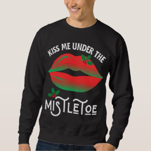 Sweatshirt Embrasse-moi sous le mistletoe vilain pull de Noël