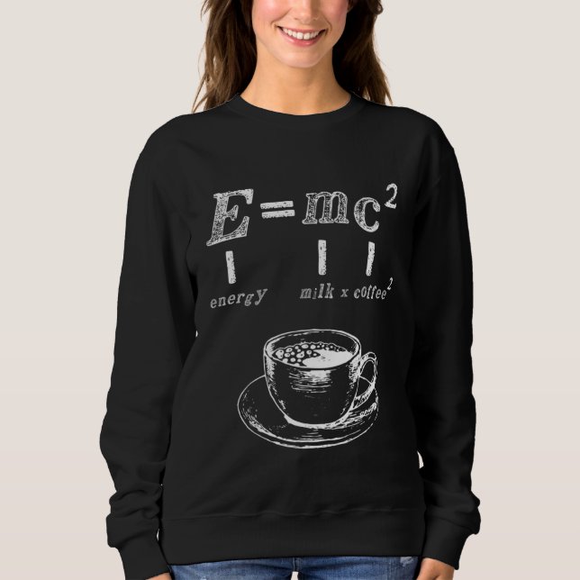 Sweatshirt Emc2  Science Coffee Energy Milk Nerd Physics  1 (Devant)
