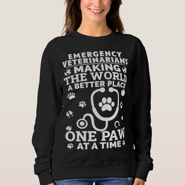 Sweatshirt Emergency Veterinarians Making The World A Better  (Devant)