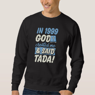 Sweatshirt En 1999 Dieu M'A Créé Et A Dit Tada Christian Bir