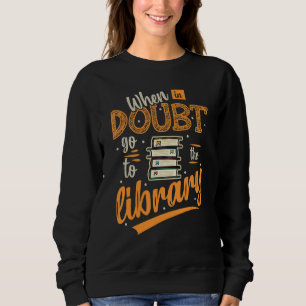 Sweatshirt En Cas De Doute Allez À La Bibliothèque Lire Le Li