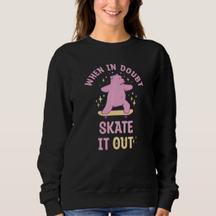 Sweatshirt En cas de doute, faites du skate Skateboard Skateu