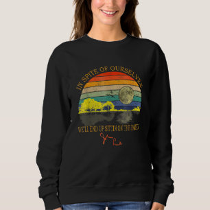 Sweatshirt En Dépit De Nous-Mêmes, Nous Finirons Sur Le R