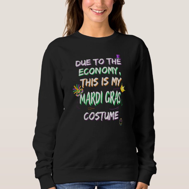 Sweatshirt En Raison De L'Économie C'Est Mon Costume Mardi Gr (Devant)
