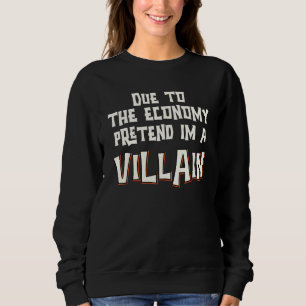 Sweatshirt En raison de l'économie, prétendez que je suis un