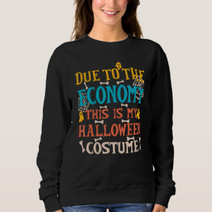 Sweatshirt En raison de l'économie Voici mon costume d'Hallow