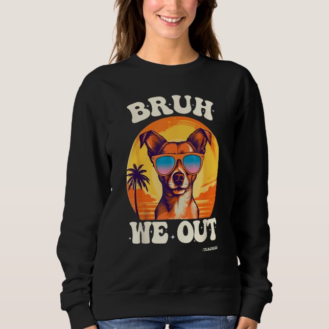 Sweatshirt End Of School Bruh We Out Dog Teachers Teacher Sum (Devant)