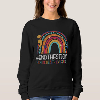 Sweatshirt End The Stigma Mental Health Awareness Rainbow Sem