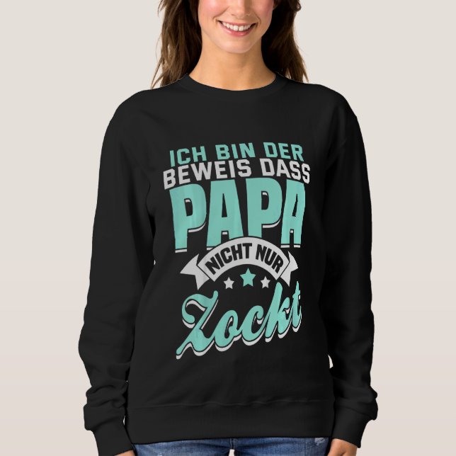 Sweatshirt Enfants Ich Bin Der Prove Dass Papa Nicht Nur Zock (Devant)