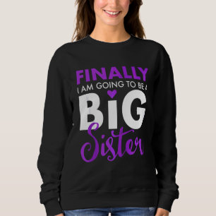 Sweatshirt Enfin, Je Vais Être Une Grande Soeur Drôle Mignonn