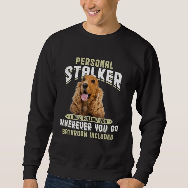 Sweatshirt English Cocker Spaniel Personal Stalker I Will Fol (Devant)