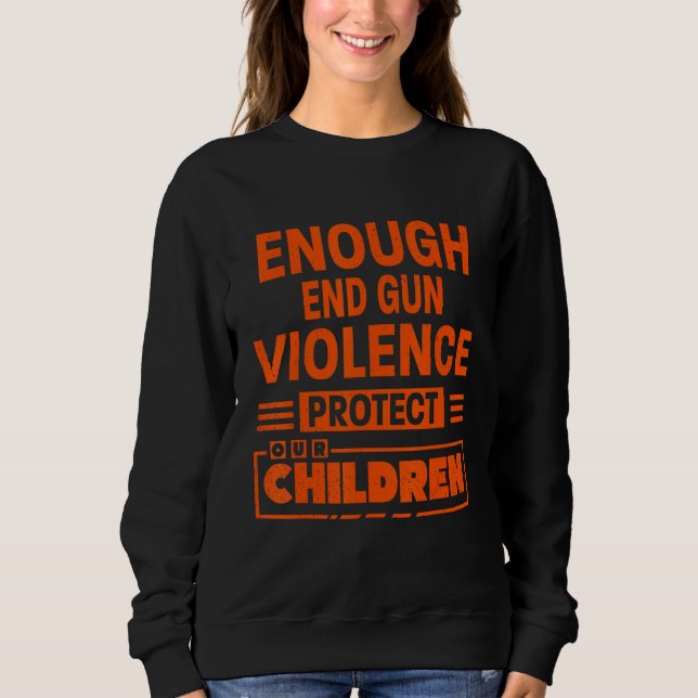Sweatshirt Enough End Gun Violence Protect Our Children (Devant)