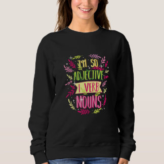 Sweatshirt Enseignant Anglais Je suis si Adjectif Je Verbe No