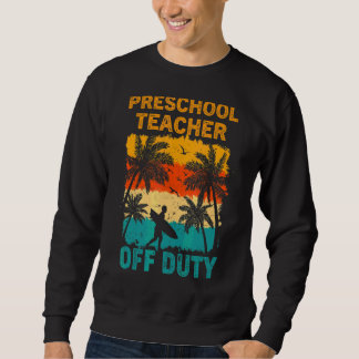 Sweatshirt Enseignant préscolaire hors service Sumer Vacation