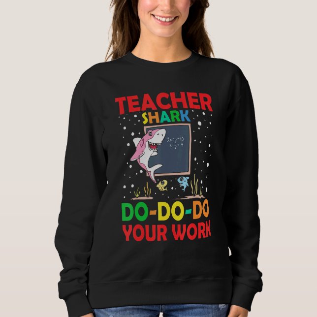 Sweatshirt Enseignant Shark Do Do Your Work Teacher (Devant)