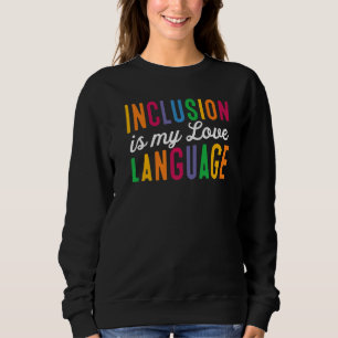 Sweatshirt Enseignant SPED L'inclusion est ma langue d'amour