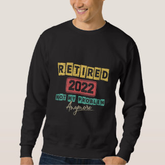 Sweatshirt Enseignante Femmes Retraitée 2022 Plus Mon Problèm