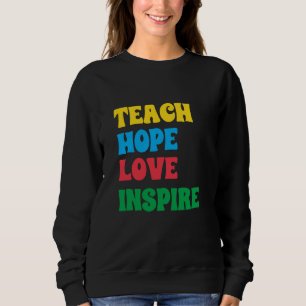 Sweatshirt Enseigner l'amour de l'espoir Inspirer Sensibilisa