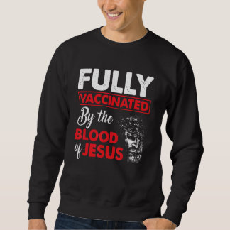 Sweatshirt Entièrement Vacciné Par Le Sang De Dieu Chrétien