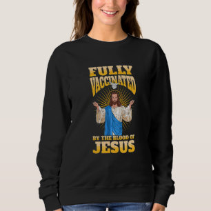 SWEATSHIRT ENTIÈREMENT VACCINÉ PAR LE SANG DE JÉSUS