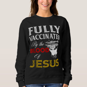 Sweatshirt Entièrement Vacciné Par Le Sang De Jésus-Christ