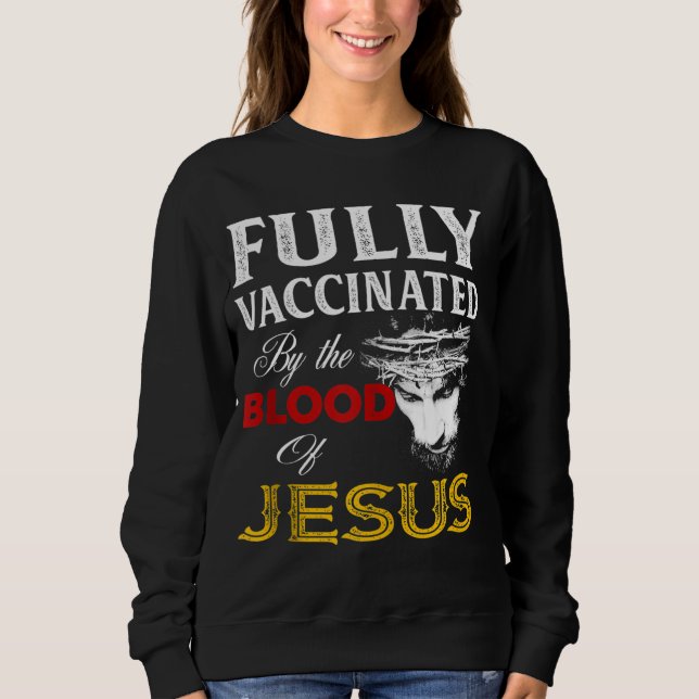 Sweatshirt Entièrement Vacciné Par Le Sang De Jésus-Christ (Devant)