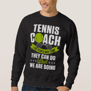 Sweatshirt Entraîneur de tennis Joueur de travail le plus dur