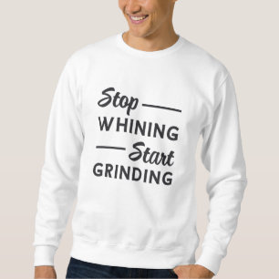 Sweatshirt Entrepreneur Arrêtez de fouiner Commencer à broyer