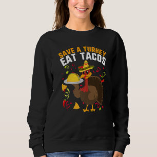 Sweatshirt Épargnez une dinde mangez des tacos sombrero mexic