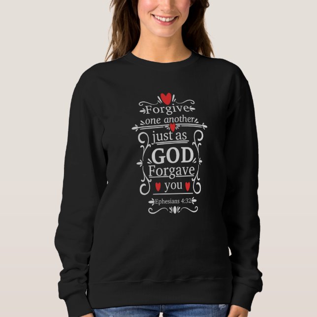Sweatshirt Ephesians 432 Forgive One Another Just As God Forg (Devant)