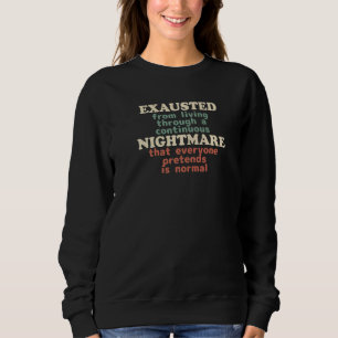 Sweatshirt Épuisé De Ce Cauchemar Continu Existentio