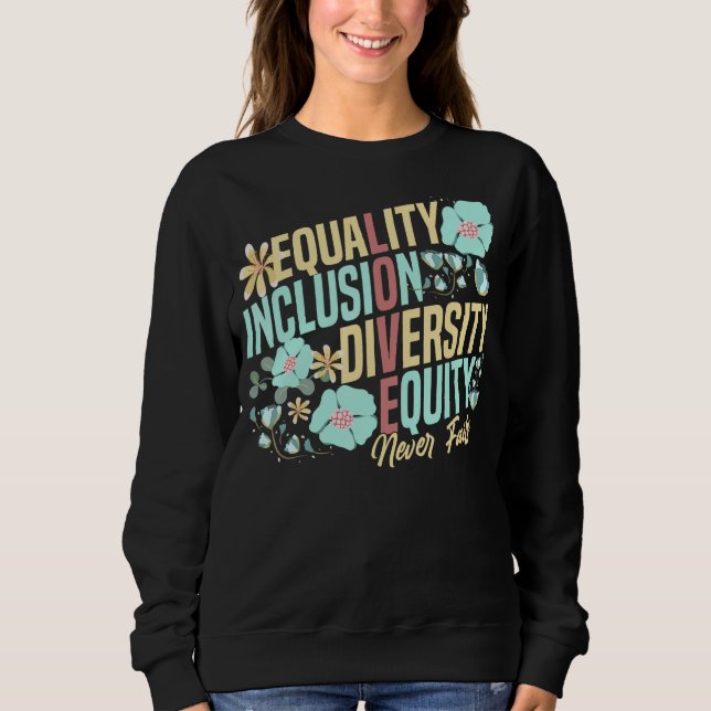 Sweatshirt Equality Inclusion Diversity Equity Love Never Fai (Devant)